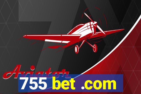 755 bet .com